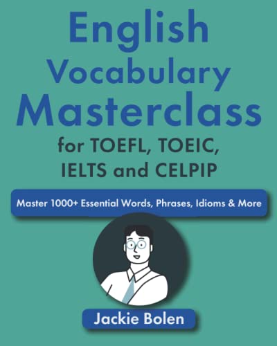 English Vocabulary Masterclass for TOEFL, TOEIC, IELTS and CELPIP: Master 1000+ Essential Words, Phrases, Idioms & More von Independently published